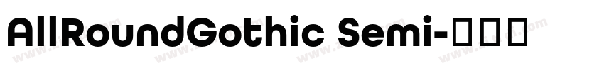 AllRoundGothic Semi字体转换 AllRoundGothic Semi字体转换